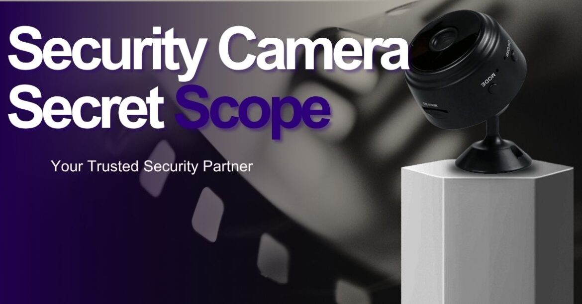 Security Camera Secret Scope