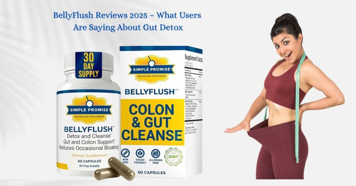 BellyFlush Reviews 2025 – What Users Are Saying About Gut Detox