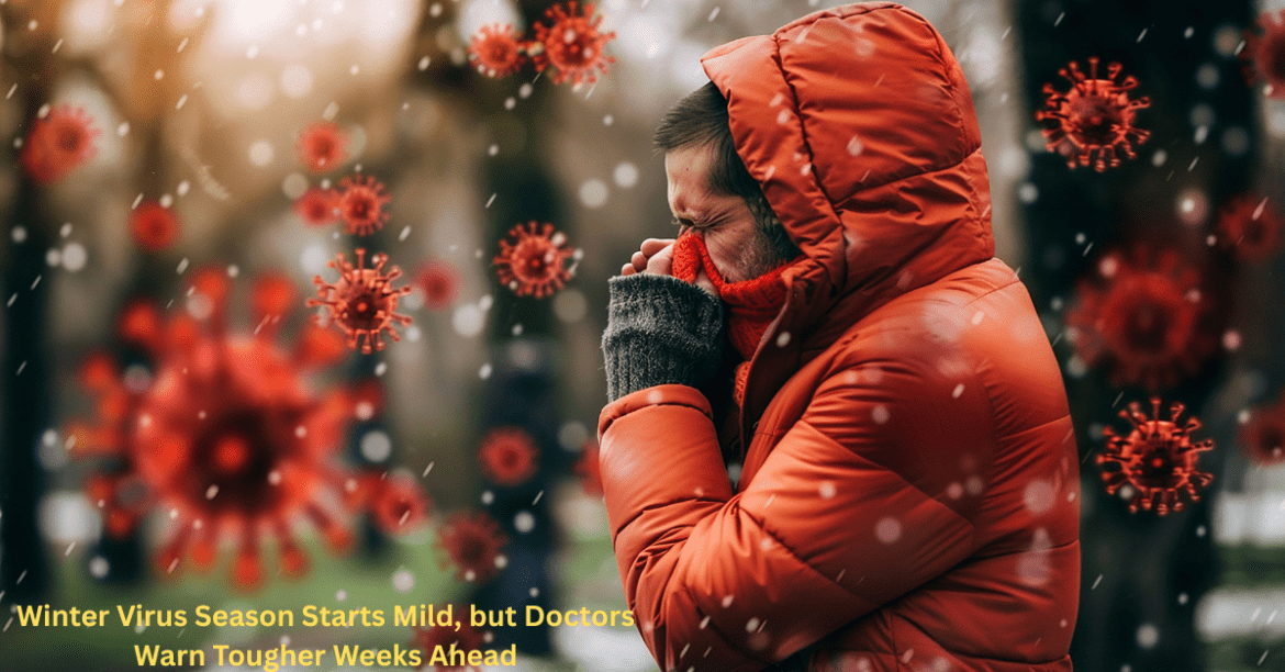 Winter Virus Season Starts Mild, but Doctors Warn Tougher Weeks Ahead