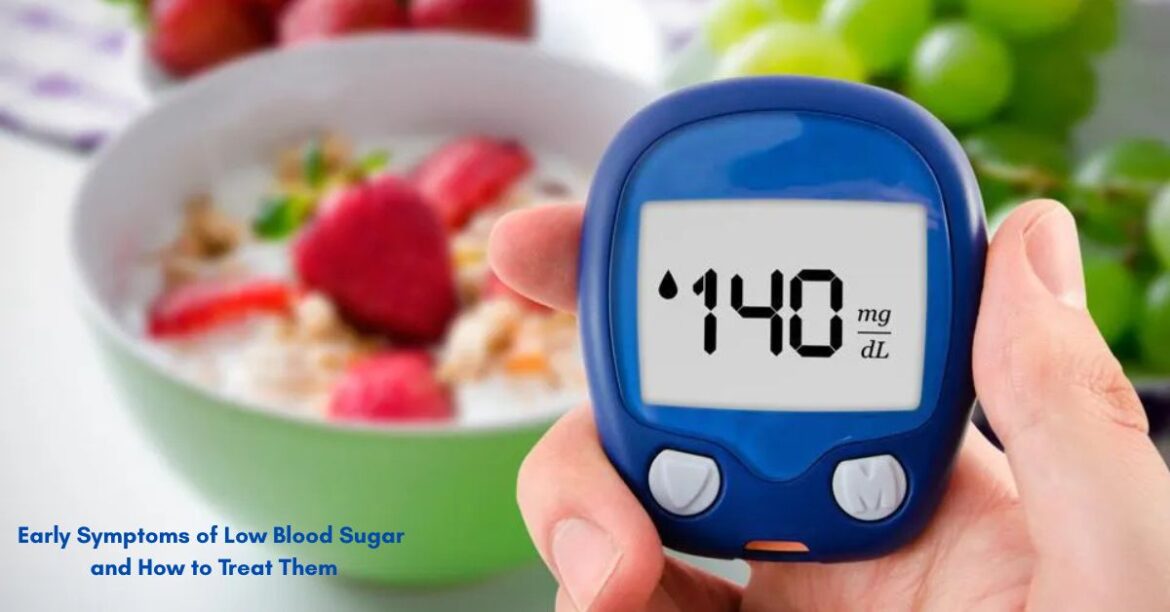 Early Symptoms of Low Blood Sugar and How to Treat Them