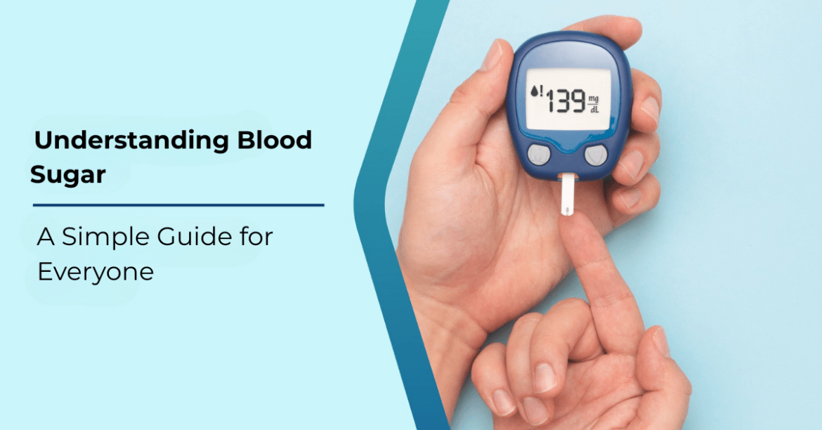 Understanding Blood Sugar: A Simple Guide for Everyone